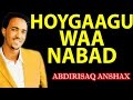 CABDIRISAAQ ANSHAX┇HOYGAAGU WAA NABAD ᴴᴰ┇LYRICS ©2016-2017