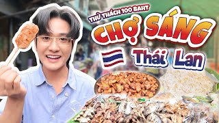 Chợ Buổi Sáng Tại Bangkok - Thái Lan | Thử Thách 100 Baht