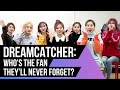 DREAMCATCHER Shares Their Favorite Fan Stories from Tours