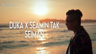 Duka x seamin tak seiman slowed lyrics