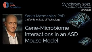 Gene-Microbiome Interactions in an ASD Mouse Model - Sarkis Mazmanian, PhD, Caltech @Synchrony2021