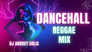 DANCEHALL AND REGGAE MIX_DJ ANDREY SOLIS_