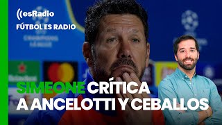 Fútbol es Radio: El Madrid recupera el liderato y Simeone crítica a Ancelotti y Ceballos