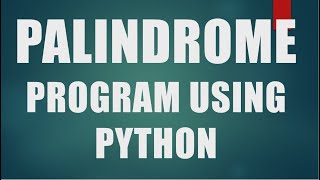 Palindrome program using Python