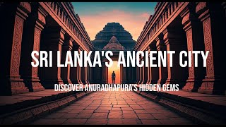 22 Must-Visit Historical Places in Anuradhapura, Sri Lanka – 4K Epic Journey | SKY Travel