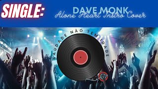 ALONE HEART INSTRO COVER BY DAVE MONK