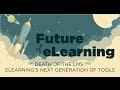 Webinar: Future of eLearning - The Death of the LMS and eLearning's Next Generation of Tools