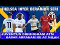 INTER IMBANGI CHELSEA - ATLETICO HANCURKAN JUVENTUS - BANG JAY IDZES CETAK GOL - ABRAHAM KE AC MILAN