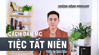 #PODCAST 19 -PHẦN 1: CÁCH DẪN MC TIỆC TẤT NIÊN| LÊN KỊCH BẢN MC YEAR END PARTY|  MC HOÀNG ĐĂNG