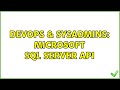 DevOps & SysAdmins: Microsoft SQL Server API (5 Solutions!!)