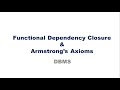 Functional dependency closure & Armstrong Axioms(CS 208 Principles of Database Design Module 4)