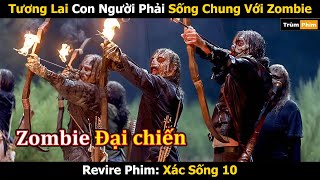 [Review Phim] Tương Lai Con Người Phải Sống Chung Với Zombie Để Sinh Tồn || Xác Sống 10