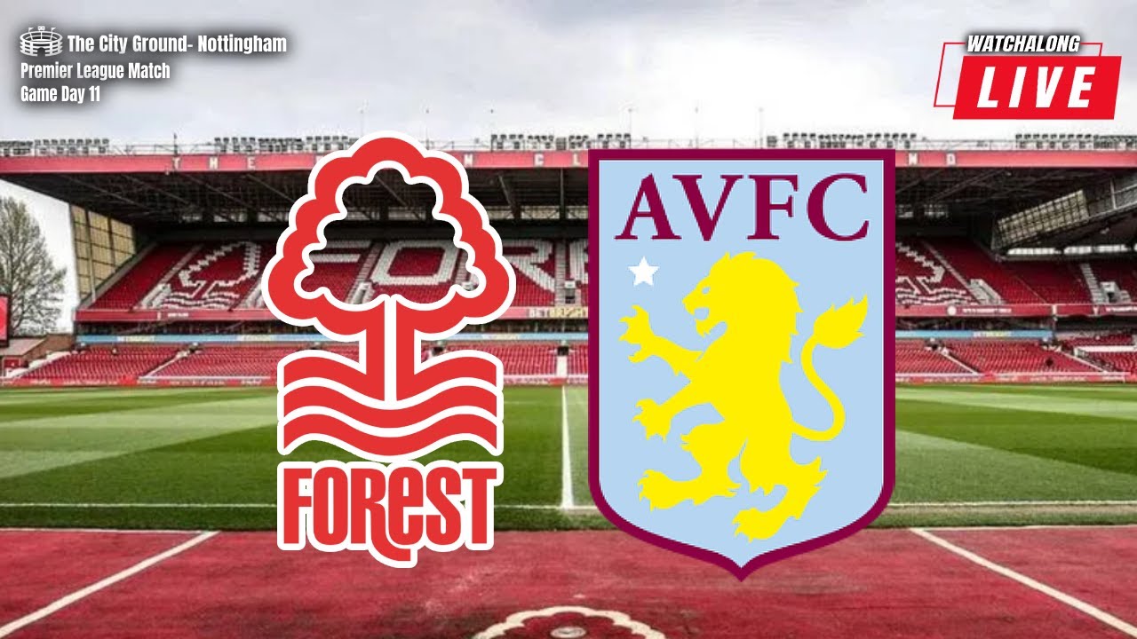 NOTTINGHAM FOREST Vs ASTON VILLA LIVE Watch Along With A View From The ...