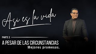 A pesar de las circunstancias! P.2 - Mejores promesa