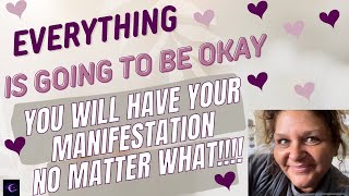 EVERYTHING IS OKAY!!! YOU WILL HAVE YOUR MANIFESTATION NO MATTER WHAT!!!💜🥰💜