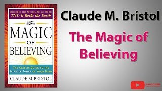 The Magic of Believing | Claude M. Bristol | Full Audiobook