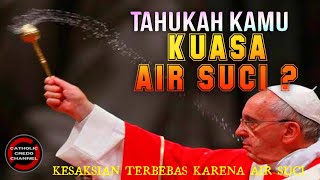 Tahukah kamu KUASA AIR SUCI? - Kesaksian Katolik