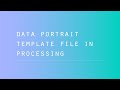 Processing - Data Portrait Template File