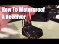 How To Waterproof A Receiver