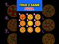 Eye Test Puzzles : Find 2 SAME PIZZA !! Test Your Eyes | Focus Test #shorts #viral #riddles