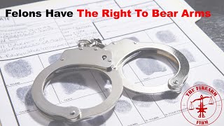 Felons Have The Right To Bear Arms