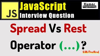 JavaScript Interview Question - What is difference between Spread and Rest Operator?