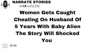 Women Gets Caught Cheating On Husband Of 5 Years With Baby Alien The Story Will Shocked You