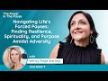 Navigating Life's Forced Pauses: Finding Resilience, Spirituality, and Purpose Amidst Adversity