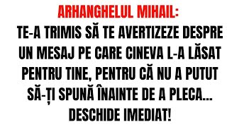 ARHANGHELUL MIHAIL MESAJ URGENT DE LA CINEVA CARE NU A PUTUT SĂ-ȚI SPUNĂ ÎNAINTE DE A PLECA!