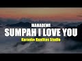 SUMPAH I LOVE YOU - MAHADEWI  KARAOKE VIDEO NO VOCAL MINUS ONE KUALITAS STUDIO