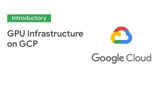 GPU Infrastructure on GCP for ML and HPC Workloads (Cloud Next '19)