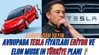 Avrupada Tesla fiyatları eriyor ve Elon Musk ınTürkiye planı ?