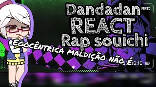 Dandadan react rap souichi|egocêntrica maldição| Chrono