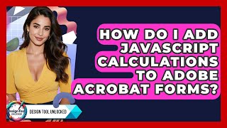 How Do I Add JavaScript Calculations To Adobe Acrobat Forms? - Design Tool Unlocked