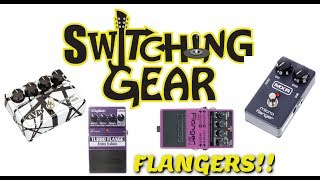 Switching Gear - Flanger Pedals!