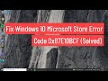 Fix Windows 10  Microsoft Store Error Code 0x87E10BCF (Solved)