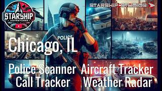 🔴Chicago Police Scanner LIVE Calls, Aircraft Tracker, & Radar StarshipAdventures #ChicagoScanner