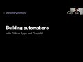 Building automations with GitHub Apps and GraphQL - GitHub Satellite 2020