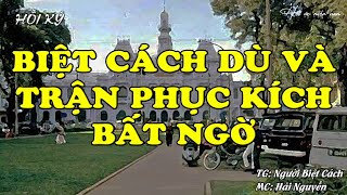 Biệt Cách Dù Và Cuộc Phục Kích Bất Ngờ | Hồi Ức Miền Nam | Hồi Ký Miền Nam