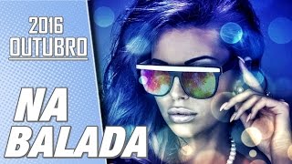 NA BALADA - AS MAIS TOCADAS | JOVEM PAN - OUTUBRO 2016 HD