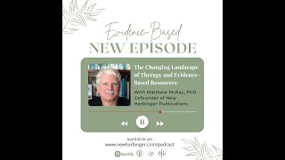 S1E12: The Changing Landscape of Therapy and Evidence-Based Resources with Matthew McKay, PhD