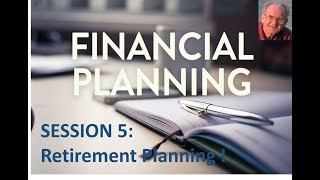 Fred’s Financial Planning Session 5: Retirement Planning 1