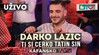 DARKO LAZIC - TI SI CERKO TATIN SIN | 2021 | UZIVO | OTV VALENTINO