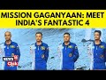 Gaganyaan Mission | Who Are The 4 IAF Pilots Chosen For India's First Manned Space Mission | N18V