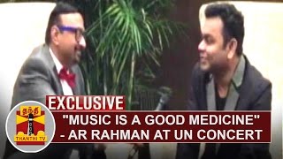 Exclusive : Music is a Good Medicine  - AR Rahman at UN concert | Thanthi TV