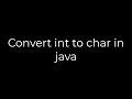 Java :Convert int to char in java(5solution)