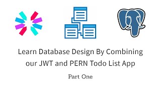 Learn Database Design by combining our JWT and PERN stack Todo List app together Part 1