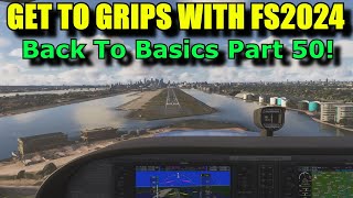 FS2024: Back To Basics With MSFS Part 50 | Getting To Grips With Basic Flight Controls & Auto-Pilot!