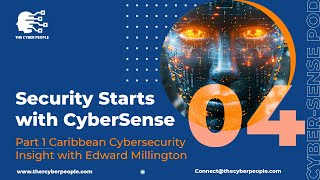 The CyberScene Podcast | Episode #04: Part I Caribbean Cybersecurity Insight with Edward Millington