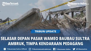 BREAKING NEWS Selasar Depan Pasar Wameo Baubau Sulawesi Tenggara Ambruk, Timpa Kendaraan Pedagang